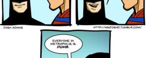 Superman Is Getting Tired Of Your Crap