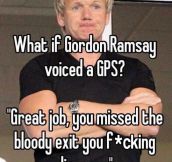 If Gordon Ramsay Voiced A GPS