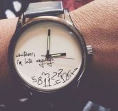 A Watch For Those Who Are Always Late