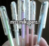 Oh, Milky Pens