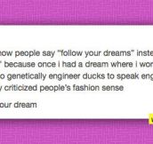 Follow Your Dreams Or Ambitions