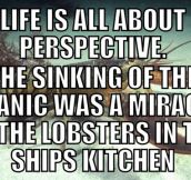 Life Is All About Perspective