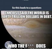 So Who Is The World In Debt To?