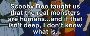 The Lesson We Learn From Scooby Doo
