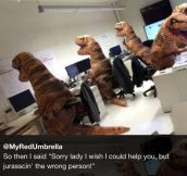 Just A Typical Day At The T-Rex Call In Center