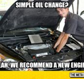Every Time I Go For An Oil Change