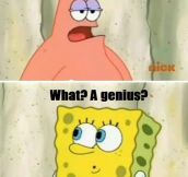 Patrick, You’re A Genius