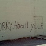 Most honest graffiti i have ever seen....