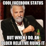I don't always have a cool Facebook status