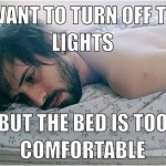 bed is too comfortable