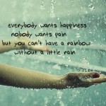 can't have rainbow without rain