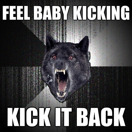 Feel baby kicking - Insanity wolf