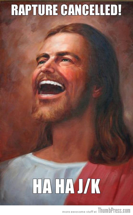 Rapture cancelled - Happy Jesus