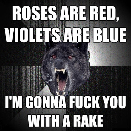 Roses are red, violets are blue - Insanity wolf