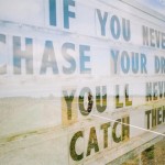chase that dream