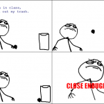 Close enough toss