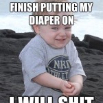 As soon as the diaper's on