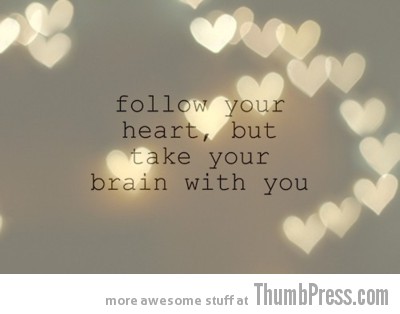 Follow your heart A Healthy Dosage of Motivation to Get You Through the Day
