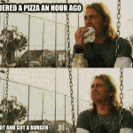 I want my pizza