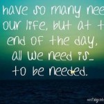 To be needed