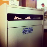 shredding bin is out to get me