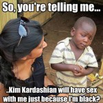 Skeptical Third World Kid Meme - 25