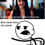 Stay away from my cereal