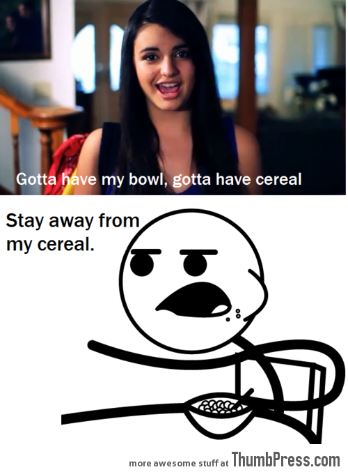 Stay away from my cereal