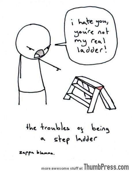The troubles of being a step-ladder