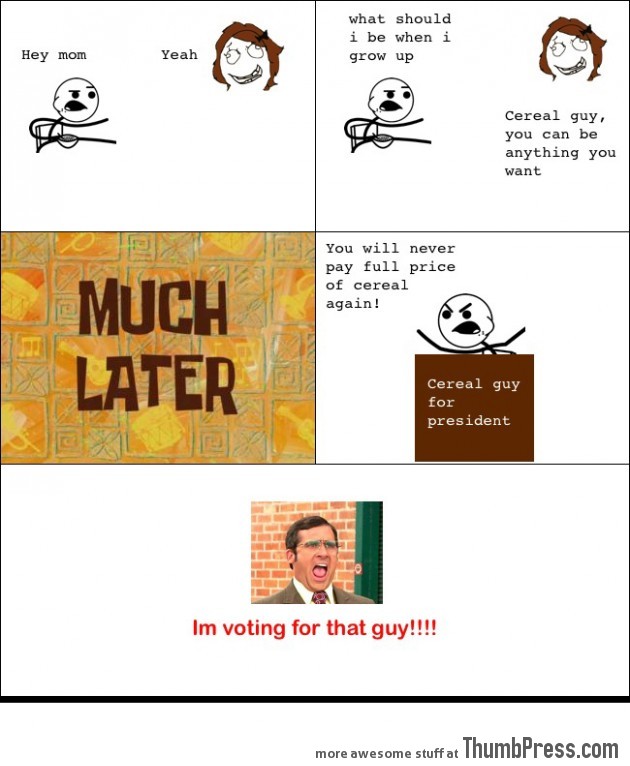 Vote for cereal guy