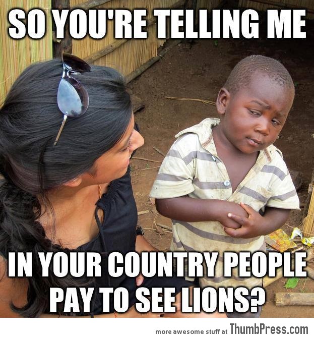 Skeptical Third World Child learns about the zoo.