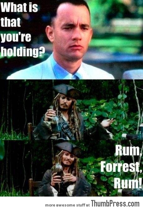 Rum, Forrest, Rum!