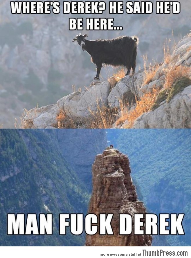 Screw you Derek!