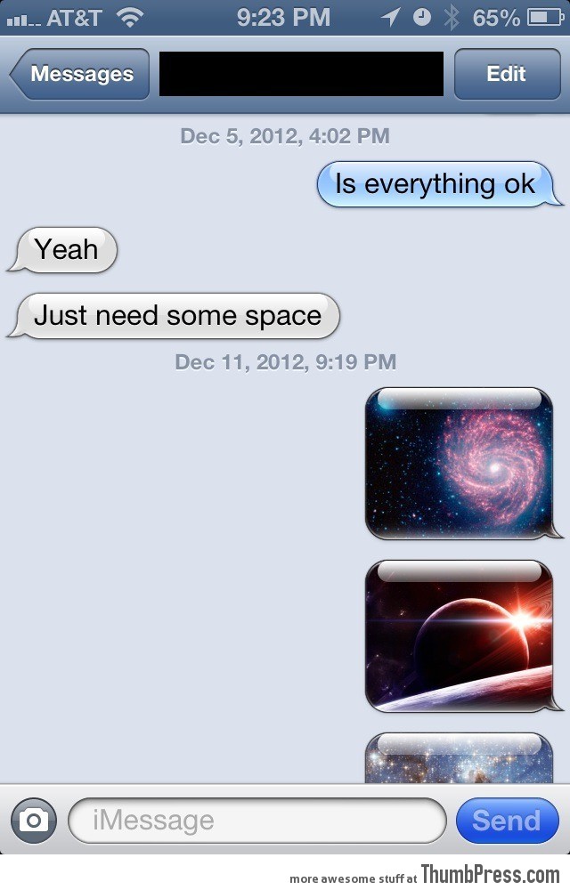 She told me she needs some space.