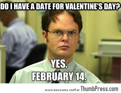 DO YOU HAVE A DATE FOR VALENTINE'S DAY?