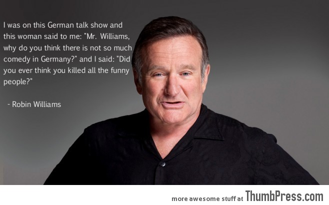 Robin Williams got it right