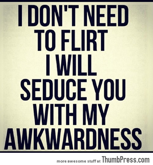 http://thumbpress.com/wp-content/uploads/2013/03/I-dont-need-to-flirt...jpg