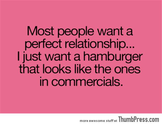 Most people want a perfect relationship