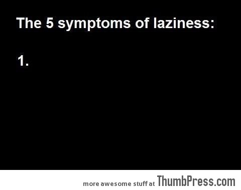 Symptoms of laziness