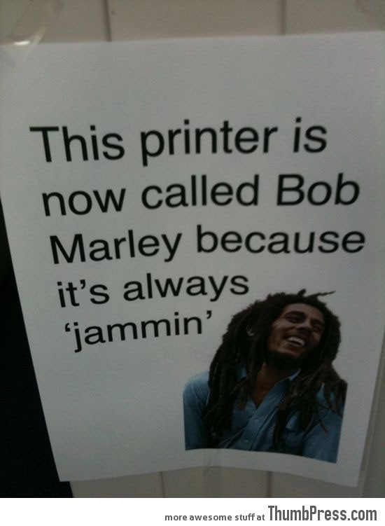 This printer is now called Bob Marley