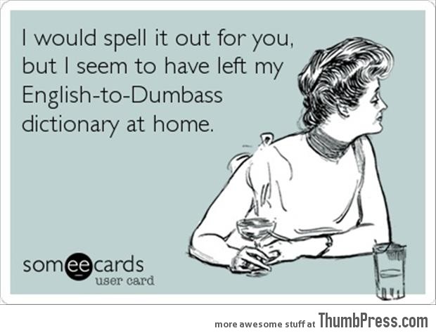 I would spell it out for you but..