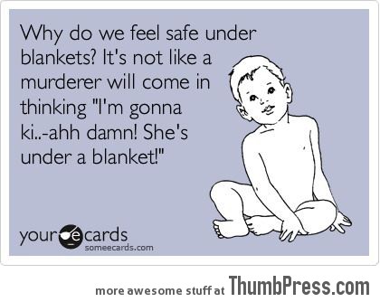 Why do we feel safe under blankets