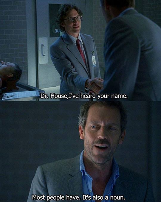 Dr. House is awesome!
