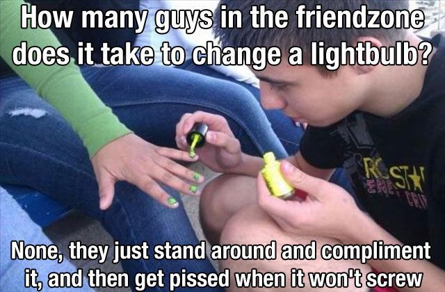 How many guy sin the friendzone does it take to change a lightbulb?