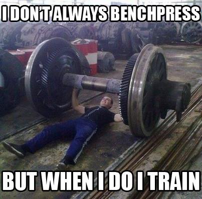 I don't always benchpress but when I do I train