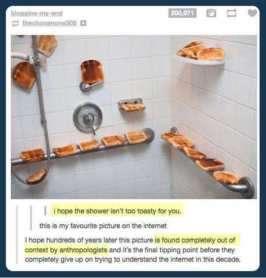 I hope the shower isn't too toasty for you.