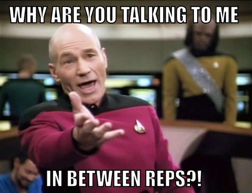 Why are you talking between reps?