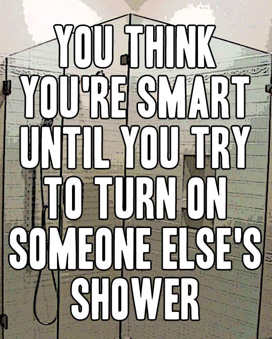 You think you’re smart until you try to...