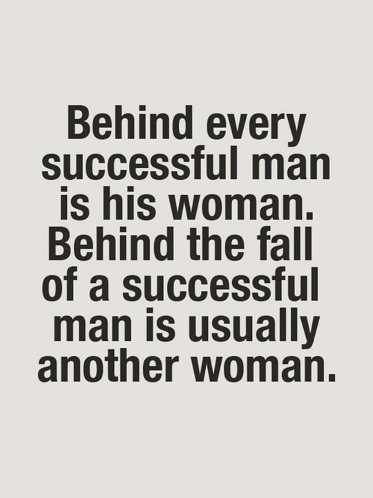 Behind every successful man…
