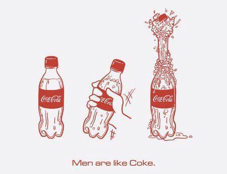 Men Are Like Coke.